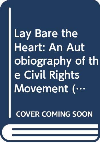 Beispielbild fr Lay Bare the Heart: An Autobiography of the Civil Rights Movement zum Verkauf von Half Price Books Inc.