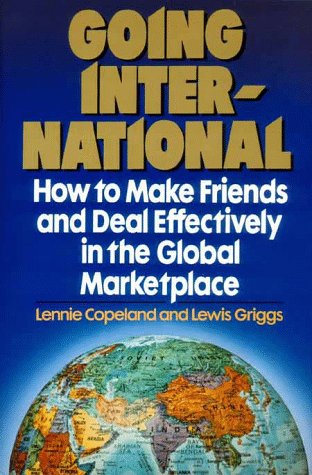 Stock image for Going International: How to Make Friends and Deal Effectively in the Global Marketplace for sale by Pomfret Street Books