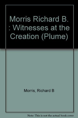 Beispielbild fr Witnesses at the Creation: Hamilton, Madison, Jay and the Constitution zum Verkauf von Your Online Bookstore