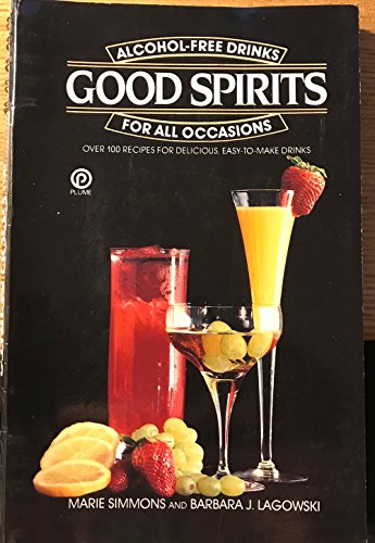 Stock image for Good Spirits: Alcohol-Free Drinks for All Occasions for sale by Books@Ruawai