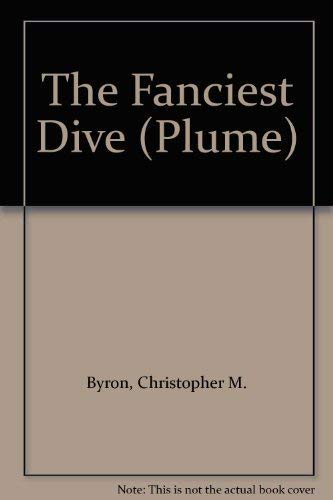 9780452259164: Byron Christopher M. : Fanciest Dive (Plume)