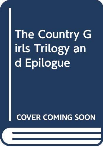 Stock image for The Country Girls Trilogy and Epilogue for sale by Better World Books