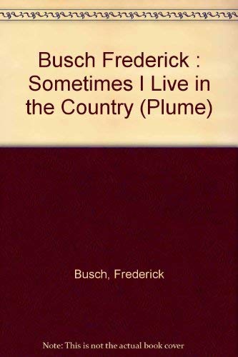 9780452259324: Busch Frederick : Sometimes I Live in the Country (Plume)