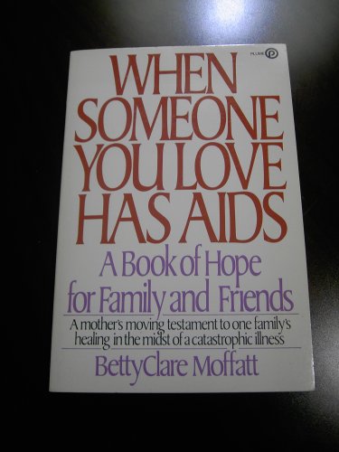 Beispielbild fr When Someone You Love Has AIDS: A Book of Hope for Family and Friends (Plume) zum Verkauf von medimops