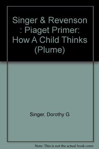9780452259676: Singer & Revenson : Piaget Primer: How A Child Thinks (Plume)