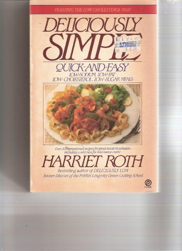 Beispielbild fr Deliciously Simple: Quick-and-Easy Low-Sodium, Low-Fat, Low Cholesterol, Low-Sugar Meals zum Verkauf von SecondSale