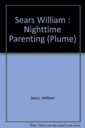 9780452260016: Nighttime Parenting : How to Get Your Baby and Child to Sleep (La Leche League International Book)