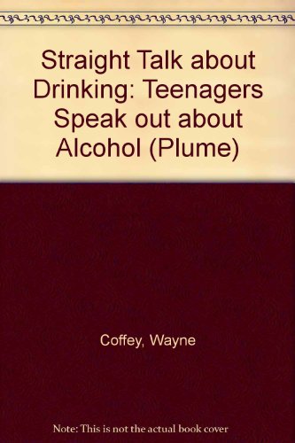 9780452260610: Straight Talk About Drinking: Teenagers Speak out About Alcohol (Plume)