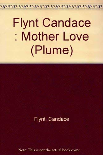 Mother Love (9780452260764) by Flynt, Candace