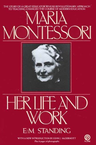 9780452260900: Standing E.M. : Maria Montessori:Her Life and Work (Plume)