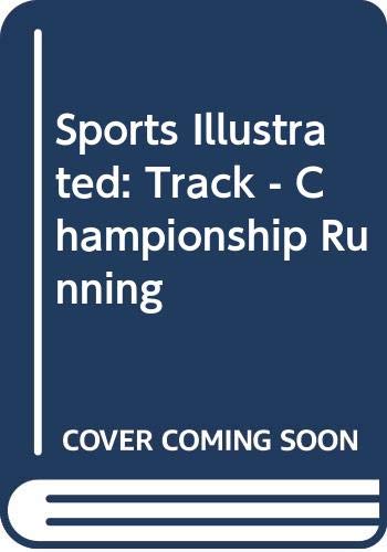 Beispielbild fr Sports Illustrated Track : Championship Running zum Verkauf von Better World Books