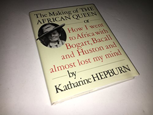 Beispielbild fr The Making of the African Queen or How I Went to Africa with Bogart, Bacall and Huston and Almost Lost My Mind zum Verkauf von Wonder Book