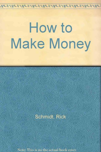 How to Make Money (9780452261600) by Schmidt, Rick