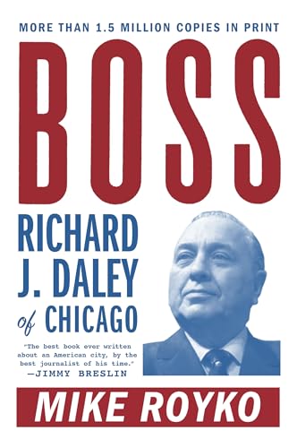 Beispielbild fr Boss: Richard J. Daley of Chicago zum Verkauf von SecondSale