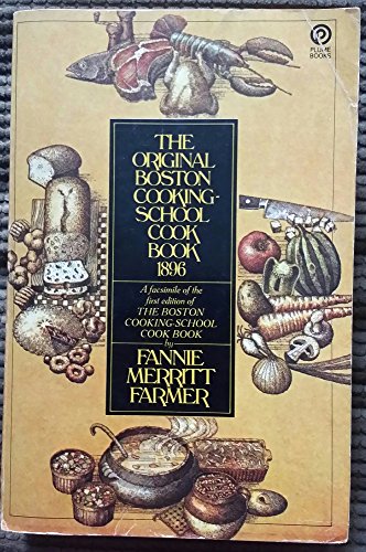 Stock image for The Original Boston Cooking-School Cookbook: A Facsimile of the First Edition of the Boston Cooking-School Cook Book for sale by The Book Cellar, LLC