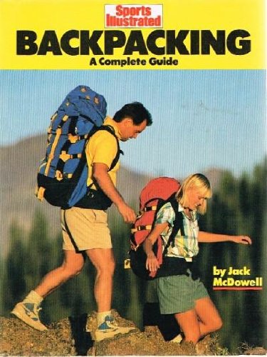 Sports Illustrated Backpacking: A Complete Guide (9780452262706) by McDowell, Jack