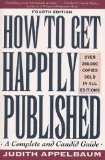 Imagen de archivo de How To Get Happily Published, A Revised and Updated Edition of How To Get Happily Published : A Complete And Candid Guide By Judith Applebauam and Nancy Evans a la venta por gearbooks
