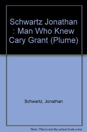 9780452263109: Schwartz Jonathan : Man Who Knew Cary Grant (Plume)