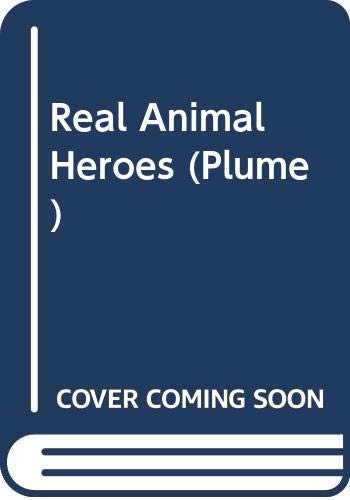 Beispielbild fr Real Animal Heroes: True Stories of Courage, Devotion and Sacrifice zum Verkauf von Half Price Books Inc.