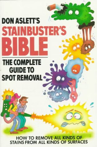 Stock image for Don Aslett's Stainbuster's Bible: The Complete Guide to Spot Removal for sale by Gulf Coast Books