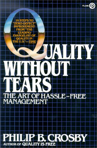 Quality Without Tears: The Art of Hassle-Free Management (9780452263987) by Crosby, Philip B.