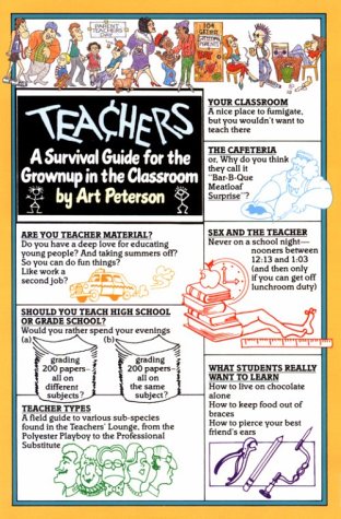 Stock image for Teachers: A Survival Guide for the Grownup in the Classroom for sale by Wonder Book
