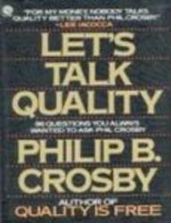 Beispielbild fr Let's Talk Quality : 96 Questions You Always Wanted to Ask Phil Crosby zum Verkauf von Better World Books