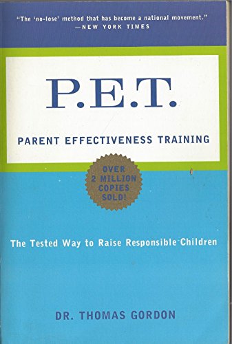 9780452264618: P.e.T. Parent Effectiveness Training: The Tested New Way to Raise Responsible Children