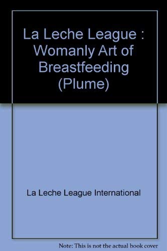 Stock image for The Womanly art of Breastfeeding (Plume) for sale by Wonder Book