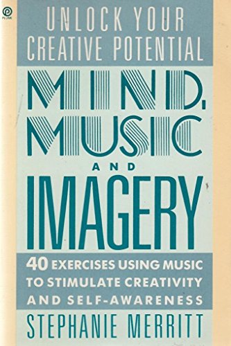 Imagen de archivo de Mind, Music and Imagery : Unlocking Your Creative Potential a la venta por Better World Books
