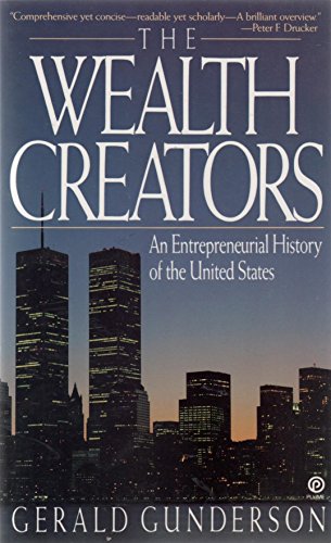 9780452265004: The Wealth Creators: An Entrepreneurial History of the United States