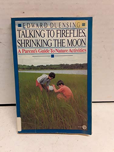 Stock image for Talking to Fireflies, Shrinking the Moon: A Parent's Guide to Nature Activites for sale by ThriftBooks-Dallas