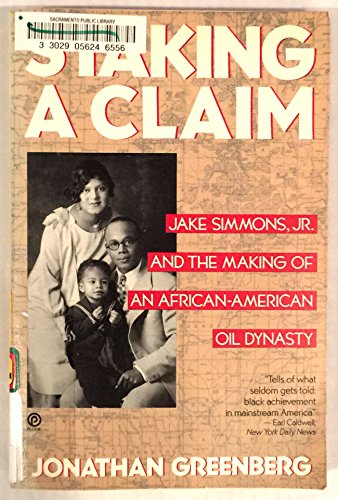 Beispielbild fr Staking a Claim : Jake Simmons, Jr., and the Making of an African-American Oil Dynasty zum Verkauf von Better World Books