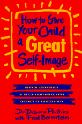 9780452265899: How to Give Your Child a Great Self Image