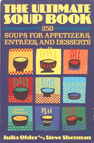 Stock image for The Ultimate Soup Book: 250 Soups for Appetizers, Entrees, and Desserts for sale by ThriftBooks-Dallas