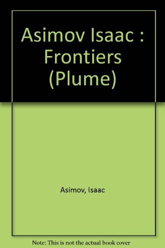 9780452266346: Frontiers: New Discoveries About Man And His Planet, Outer Space And the Universe