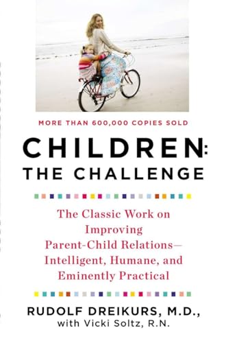Beispielbild fr Children: The Challenge : The Classic Work on Improving Parent-Child Relations--Intelligent, Humane & Eminently Practical (Plume) zum Verkauf von Your Online Bookstore