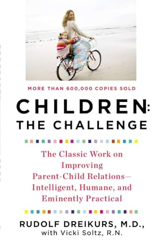 Stock image for Children: The Challenge : The Classic Work on Improving Parent-Child Relations--Intelligent, Humane & Eminently Practical (Plume) for sale by SecondSale