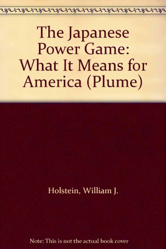 Beispielbild fr The Japanese Power Game : What It Means for America zum Verkauf von Better World Books