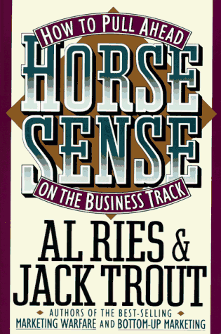 Stock image for Horse Sense: How to Pull Ahead on the Business Track for sale by Dream Books Co.