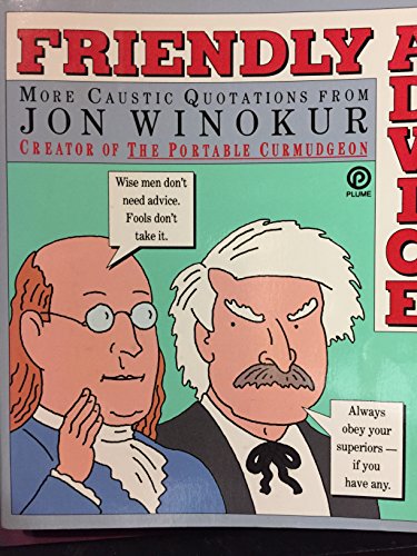 9780452267671: Friendly Advice: A Compendium of Wise, Witty, And Irreverent Counsel