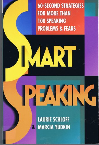 Beispielbild fr Smart Speaking: 60-Second Strategies for More than 100 Speaking Problems and Fears zum Verkauf von Wonder Book