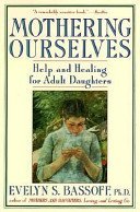 Beispielbild fr Mothering Ourselves : Help and Healing for Adult Daughters zum Verkauf von Better World Books