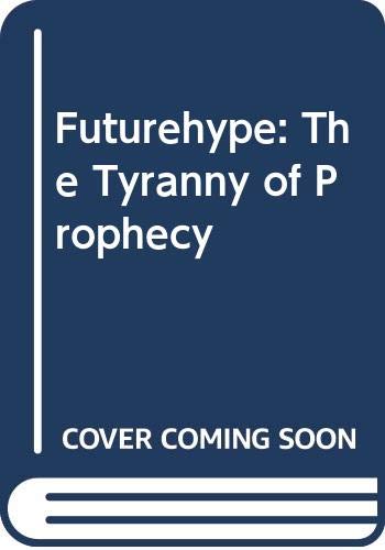 Beispielbild fr Futurehype: The Tyranny of Prophecy zum Verkauf von Wonder Book