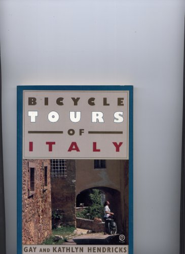 Bicycle Tours of Italy (9780452268036) by Hendricks, Gay; Hendricks, Kathlyn