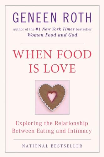 Beispielbild fr When Food Is Love: Exploring the Relationship Between Eating and Intimacy zum Verkauf von BooksRun