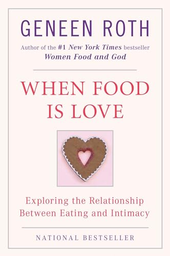 9780452268180: When Food Is Love: Exploring the Relationship Between Eating and Intimacy