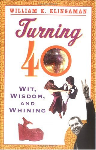 Beispielbild fr Turning 40: Wit, Wisdom, and Whining zum Verkauf von Wonder Book