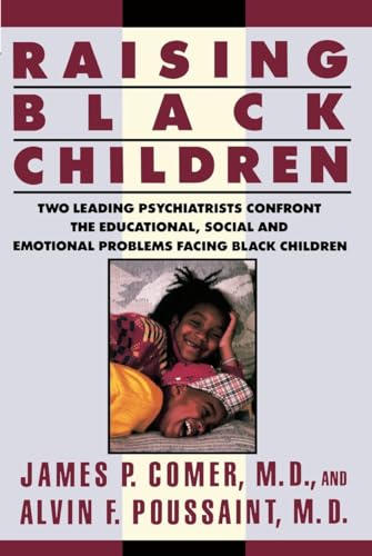 Beispielbild fr Raising Black Children: Two Leading Psychiatrists Confront the Educational, Social and Emotional Problems Facing Black Children (Plume) zum Verkauf von SecondSale
