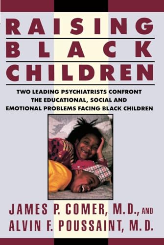 Stock image for Raising Black Children: Two Leading Psychiatrists Confront the Educational, Social and Emotional Problems Facing Black Children (Plume) for sale by SecondSale